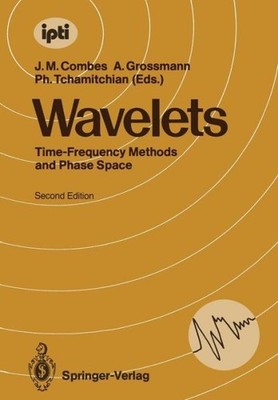 Wavelets: Time-Frequency Methods And Phase Space Proceedings...