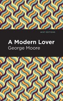 George Moore | A Modern Lover | Taschenbuch | Englisch (2021) | Mint Editions