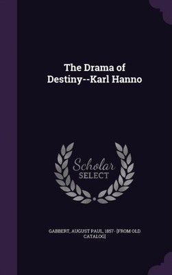 Gabbert - Drama of Destiny--Karl Hanno - New hardback or cased book - X555z