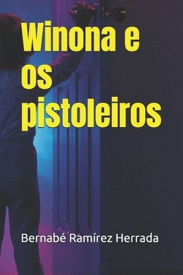 Winona e os pistoleiros by Bernab? Ram?rez Herrada (Portuguese) Paperback Book