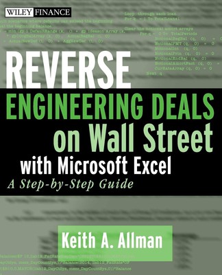 Reverse Engineering Deals on Wall Street with Microsoft Excel, + Website: A Ste,