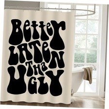 Better Late Than Ugly Shower Curtain, Cute Shower 72"W x 72"L Pack of 1 Black