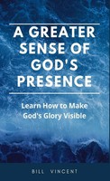 A Greater Sense Of God's Presence | Learn How To Make God's Glory Visible | Buch