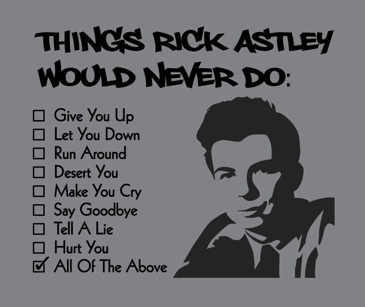 Never Gonna Run Around and Dessert You  Rick astley, Rick rolled, Never  gonna