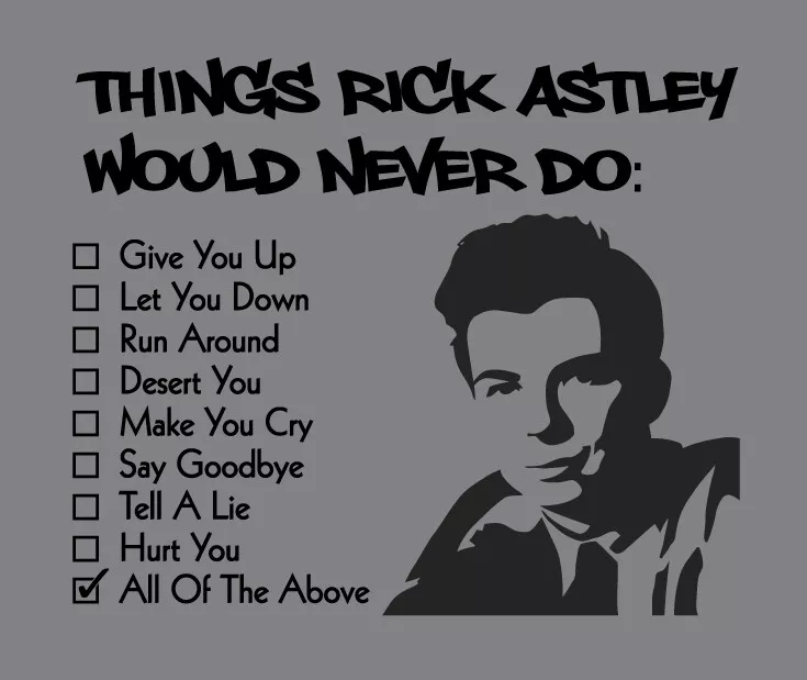 Things Rick Astley Would NEVER Do shirt Rick Roll meme t-shirt