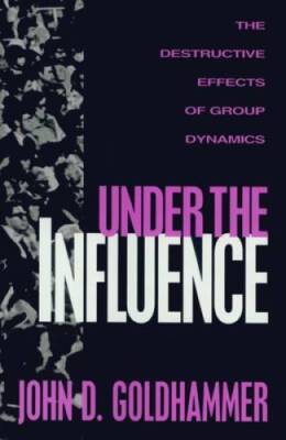 Under the Influence - Hardcover By Goldhammer, John D. - GOOD