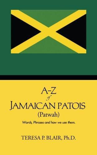A-Z of Jamaican Patois (Patwah): Words, Phrases and how... - Blair, Teresa P.