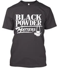 Black Powder Matters On Dark T-Shirt Made in the USA Size S to 5XL