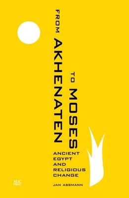 From Akhenaten to Moses: Ancient Egypt and Religious  by Jan Assmann PAPERBACK