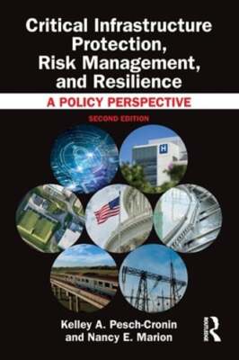 Critical Infrastructure Protection, Risk Management, and Resilience: A Policy