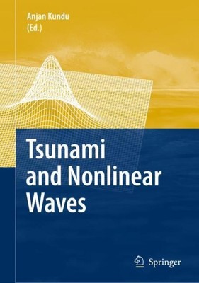 Tsunami and Nonlinear Waves Anjan Kundu