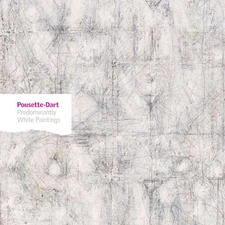 POUSETTE-DART: PREDOMINANTLY WHITE PAINTINGS (PHILLIPS By Carter Ratcliff