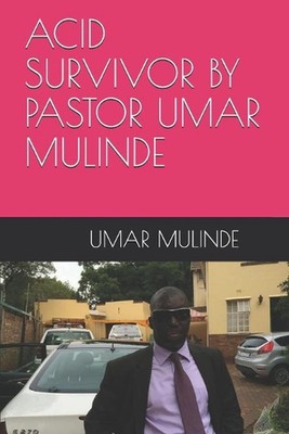 Acid Survivor by Pastor Umar Mulinde by Umar Mulinde Paperback Book