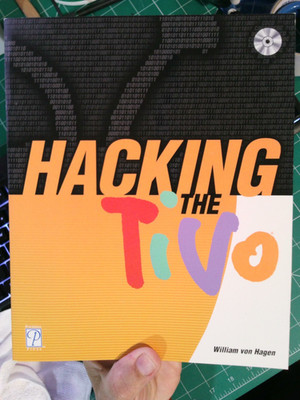 HACKING THE TIVO,1ST EDITION By Von William Hagen *NEW*