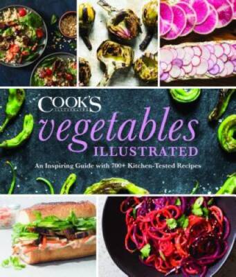 Vegetables Illustrated: An Inspiring Guide with 700+ Kitchen-Tested  - GOOD