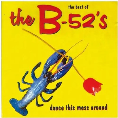 the B-52'S - Dance this Mess around - The Best of