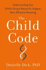 Child Code : Understanding Your Child's Unique Nature for Happier, More...