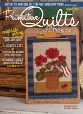 {PRIMITIVE QUILTS & PROJECTS MAGAZINE} ~ "SPRING 2022" (4 issues pls. contact)