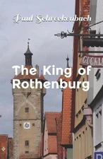 The King of Rothenburg: English translation by Paul Schreckenbach (English) Pape