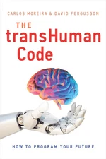 The transHuman Code: How To Program Your Future By Carlos Moreir