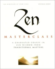 Zen Master Class: A Course in Zen Wisdom from Tradtional Masters - paperback...