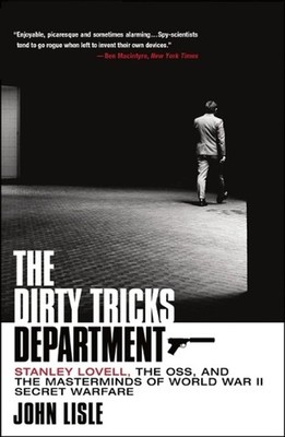The Dirty Tricks Department: Stanley Lovell, the Oss, and the Masterminds of Wor