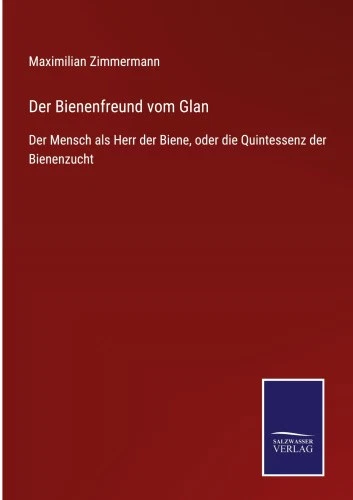 Der Bienenfreund vom Glan: Der Mensch als Herr der Biene, oder die Quintessenz - Picture 1 of 2