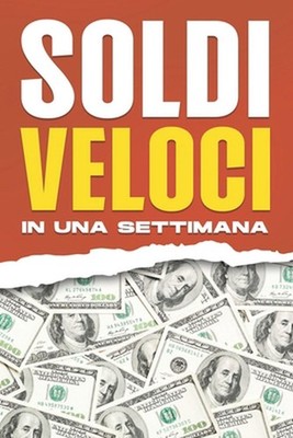 Soldi veloci in una settimana: 30 modi per fare soldi velocemente in una sola se