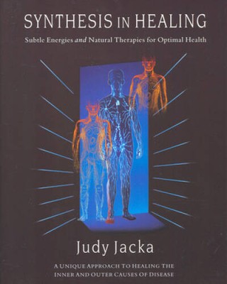 Synthesis in Healing: Subtle Energies and Natural Therapies for Optimal - GOOD