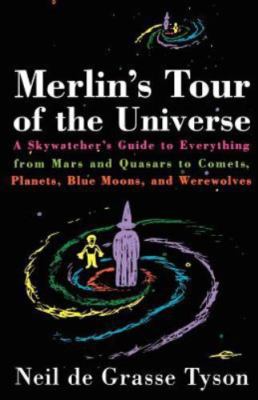 Merlin's Tour of the Universe: A Skywatcher's Guide to Everything from Mars and