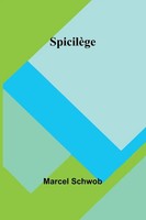 Marcel Schwob | SpicilèGe | Taschenbuch | FranzöSisch (2025) | Alpha Edition