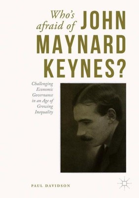 Who's Afraid of John Maynard Keynes? : Challenging Economic Governance in an ...
