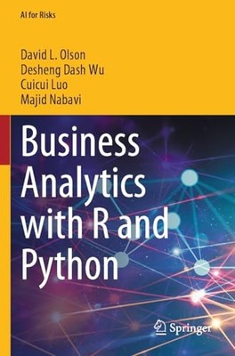 Business Analytics with R and Python by David L. Olson 9789819747740 NEW