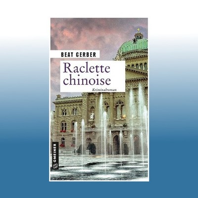 Raclette chinoise | Beat Gerber | Ungelesen