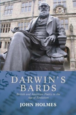 Darwin's Bards: British and American Poetry in the Age of Evolution by John Holm