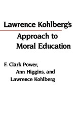 Lawrence Kohlbergs Approach to Moral Educatio...