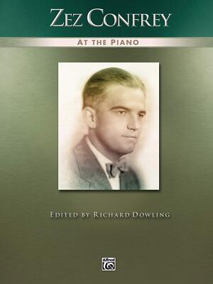 Zez Confrey at the Piano: Piano Solos by Confrey