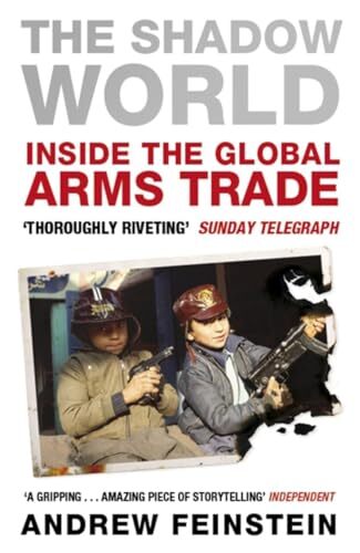The Shadow World: Inside the Global Arms Trade. Feinstein 9780141040059 New**