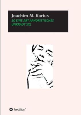 So Eine Art Aphoristisches Unkraut Xxl