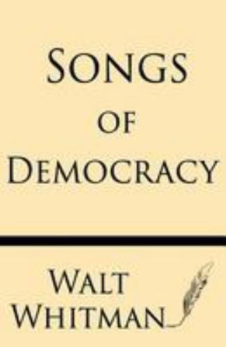 Songs of Democracy by Whitman, Walt, Brand New, Free shipping in the US