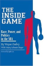 INSIDE GAME: RACE, POWER, AND POLITICS IN THE NBA (OHIO By Wayne Embry & Mary