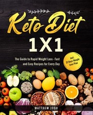 Keto Diet 1x1: The Guide to Rapid Weight Loss - Fast and Easy Re