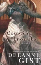 Courting Trouble - Paperback By Gist, Deeanne - ACCEPTABLE