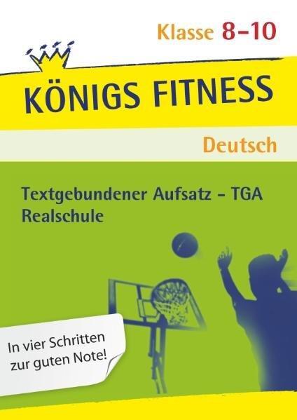Textgebundener Aufsatz - Tga - Realschule. Deutsch. Klasse 8 - 10.