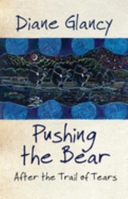 Pushing the Bear : After the Trail of Tears Paperback Diane Glanc