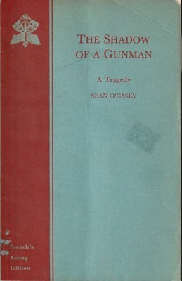 The Shadow of a Gunman : a Tragedy