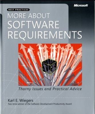 More about Software Requirements: Thorny Issues and Practical Adv