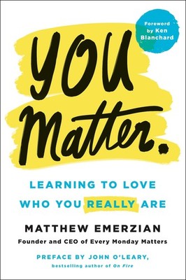 You Matter.: Learning to Love Who You Really Are by Matthew Emerzian