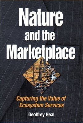 Nature and the Marketplace : Capturing the Value of Ecosystem Ser