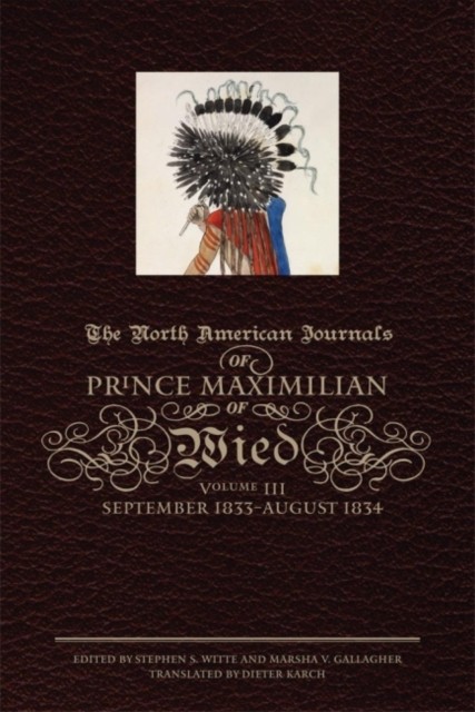 The North American Journals of Prince Maximilian – September 1833–August 1834